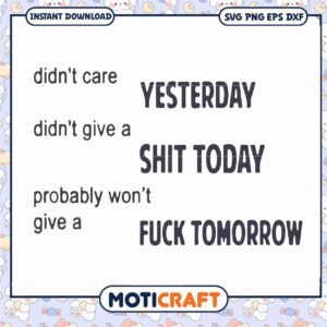 Didnt give a shit day probably wont give a fuck tomorrow svg, funny svg