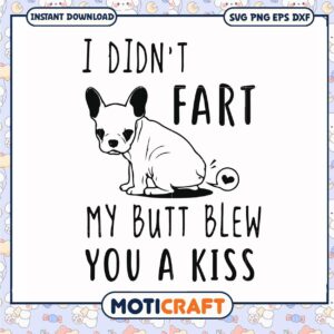 Didn't fart my butt blew you a kiss svg, funny costumes for bulldogs​ svg