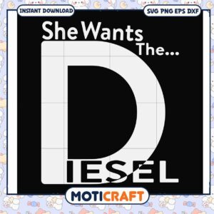 Design she wants the diesel svg, diesel mechanic near me​ svg, trending svg