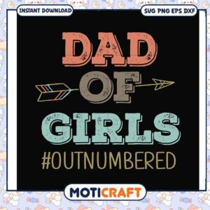 Dad of girls hashtag outnumbered svg, trending quotes svg, my dad​ svg