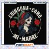 Chingona como mi madre svg, funny svg, skeleton costume svg, skull svg 2 Chingona como mi madre svg, funny svg, skeleton costume svg, skull svg