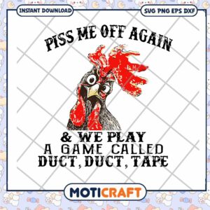 Chicken piss me off again and we play a game called svg, rooster gif funny svg