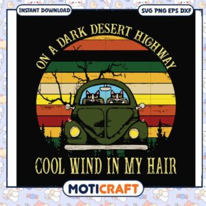 Cats on a dark desert highway cool wind in my hair svg, hair in the wind​ svg