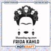 Channeling my inner frida kahlo svg, skull art svg, frida kahlo art svg 1 Channeling my inner frida kahlo svg, skull art svg, frida kahlo art svg