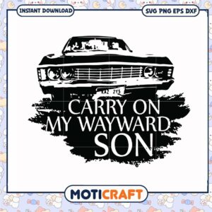 Carry on my wayward son svg, supernatural netflix​ svg, trending quotes svg