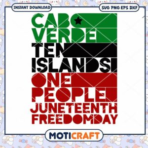 Cabo Verde ten island one people Junrteenth freedomday svg, freedomday svg