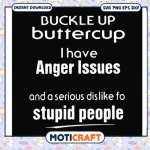 Buckle up buttercup i have anger issues svg, buttercup costume​ svg, funny svg