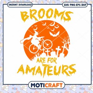 Brooms are for Amateurs svg, Witches Motorcycle Svg, Witch on a Motorcycle svg