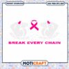 Break Every Chain Hands and Awareness Ribbon Svg, Breast Cancer Awareness Svg