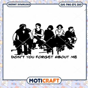 Breakfast Club Throwback Don t You Forget About Me Svg, Breakfast Club Svg