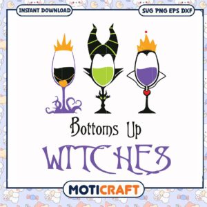 Bottoms up witches svg, disney wicked witch svg​, funny quotes svg