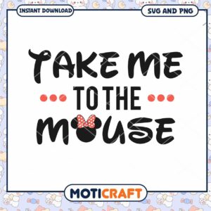Take Me to the Mouse SVG Cute Disney Inspired Design