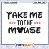 Take Me to the Mouse SVG Design for Fun Crafts Download 1 Take Me to the Mouse SVG Design for Fun Crafts Download