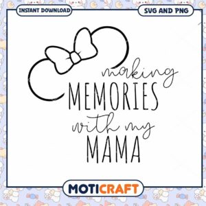 SVG Design Making Memories with My Mama Instant Download