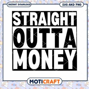 Straight Outta Money SVG Download for Fun Crafts