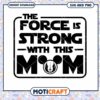 Star Wars Mom SVG The Force Is Strong with This Mom