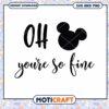 Oh You’re So Fine SVG Mickey Mouse Graphic Design