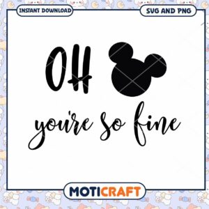 Oh You’re So Fine SVG Mickey Mouse Graphic Design