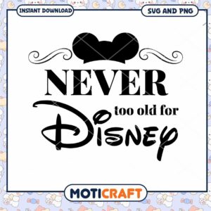 Never Too Old for Disney SVG Cut File for Fans