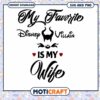 My Favorite Disney Villain Is My Wife SVG Download