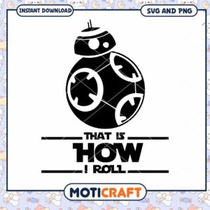 Fun BB8 Robot That Is How I Roll SVG Design Download Fun BB8 Robot That Is How I Roll SVG Design Download