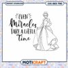 Disney Princess SVG Even Miracles Take a Little Time 1 Disney Princess SVG Even Miracles Take a Little Time