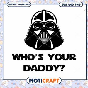 Darth Vader Inspired Who's Your Daddy SVG Design Download
