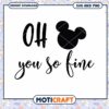 Cute Oh You So Fine SVG with Mickey Mouse Design 1 Cute Oh You So Fine SVG with Mickey Mouse Design