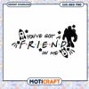 You've Got a Friend in Me SVG, Instant Download Cute Design png