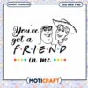 You've got a friend in me design, perfect for kids' crafts or gifts