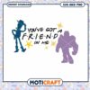 You've Got a Friend in Me Design, Instant Download SVG and PNG
