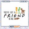 You've Got a Friend in Me Design, Perfect for Instant Downloads