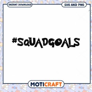 Squad Goals SVG and PNG Download, Perfect for Fun Projects