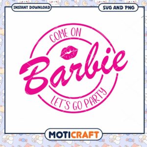 Come on Barbie SVG file, let's go party digital download design