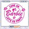 Come On Barbie Let's Go Party SVG and PNG Instant Download 2 Come On Barbie Let's Go Party SVG and PNG Instant Download
