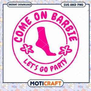 Come on Barbie design for instant download, perfect for parties