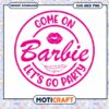 Barbie Party SVG Come On, Lets Go!