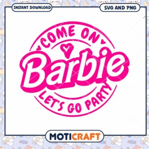 Barbie Party SVG Come On, Let's Go!