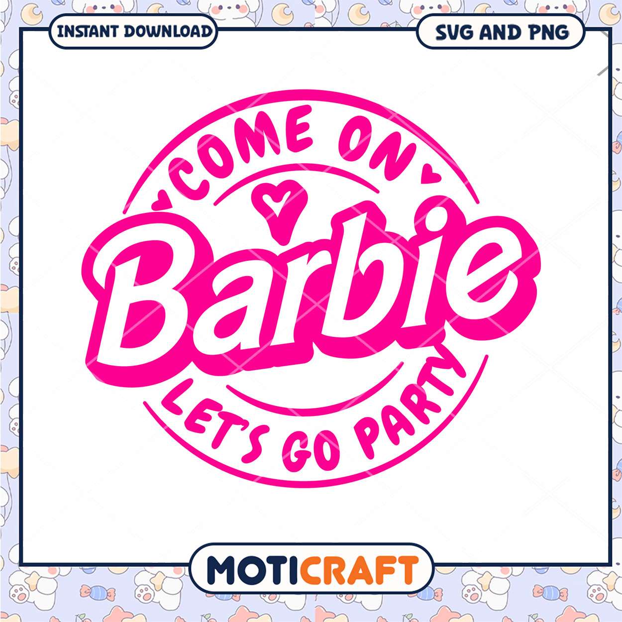Barbie Party SVG Come On, Let's Go! Barbie Party SVG Come On, Let's Go!