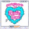 Barbie Land SVG Good Girls Go To Barbie Land