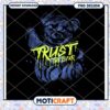 Trust the Bear PNG Design for Instant Download, Unique Graphic Art