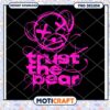 Trust the Bear PNG Art Design for Instant Download, Bold and Trendy