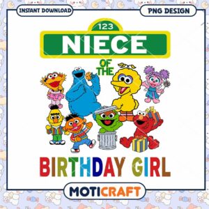 Niece of the Birthday Girl PNG Design for Instant Download, Fun Sesame Street Characters