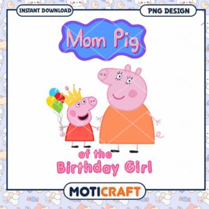 Mom Pig Design for Birthday Girl, Instant Download PNG Product