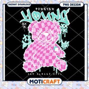 Forever Young Teddy Bear PNG Design, Instant Download and Cool Art