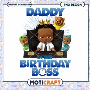 Daddy of the Birthday Boss design, perfect for fun celebrations