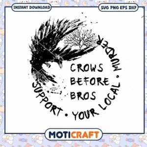 Support Your Local Murder Crows Before Bros Raven Svg, Crows Before Bros svg