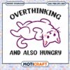 Overthinking and also hungry svg, the cat hungry svg