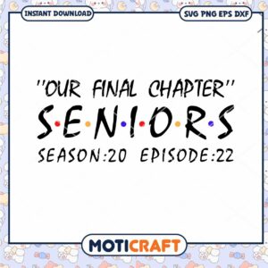 Our Final Chapter Seniors Season Episode 22 svg, Seniors svg