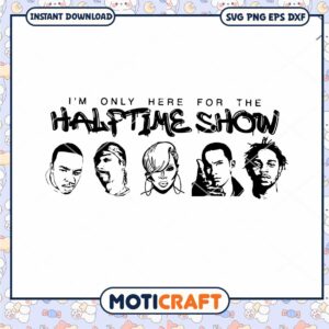 Only Here For the Halftime Show svg, Halftime Show svg, Tv Show svg